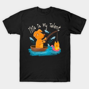 This is My Talent - Dog Fishing Cat T-Shirt